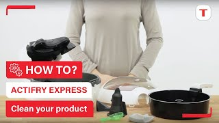 How to clean your ActiFry Express  Tefal [upl. by Yolande]