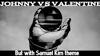 Johnny Vs Valentine But With Samuel Kim theme [upl. by Knowles520]