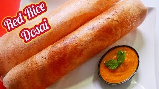 red rice dosa dosai recipe  sigappu arisi dosai recipe  Healthy benefits of red rice [upl. by Ollopa]