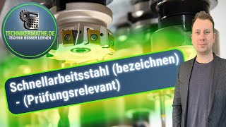 Schnellarbeitsstahl Bezeichnung verstehen 🟢 Werkstoffe optimal für Techniker Meister Azubis 2020 [upl. by Alocin]