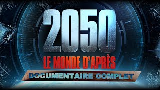 2050  LE MONDE DAPRÈS  DOCUMENTAIRE COMPLET [upl. by Karleen835]