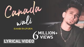 Canada Wali Lyrical Video Kambi  Latest Punjabi Song 2020 [upl. by Thorlie]