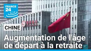 La Chine relève lâge de départ à la retraite à cause dune crise démographique à venir [upl. by Macpherson]