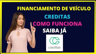 CREDITAS VEÍCULOS Como funciona o financiamento de veículo creditas [upl. by Jennilee452]