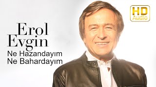 Erol Evgin  Ne Hazandayım Ne Bahardayım Official Audio [upl. by Celle304]