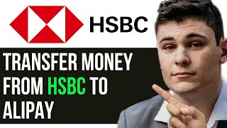 HOW TO TRANSFER MONEY FROM HSBC TO ALIPAY 2024 FULL GUIDE [upl. by Nella]