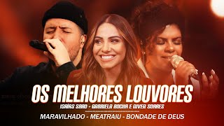 Gabriela Rocha Isaías Saad e Nívea Soares  Melhores Músicas Gospel Atualizada 2024 NOVA LISTA🙏 [upl. by Laumas]