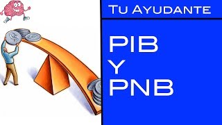 PIB y PNB  Tu Ayudante Economía [upl. by Benkley636]