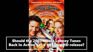 Should Looney Tunes Back In Action 2003 Get A 4K Ultra HD Release [upl. by Landis]