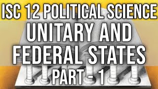 Unitary and Federal States Class 12 ISC Pol Science  Part1 Hindi Explanation [upl. by Fisher]