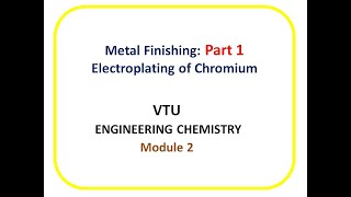 Metal Finishing Part 1 Electroplating of Chromium VTU Engineering Chemistry Module 2 [upl. by Ahusoj]