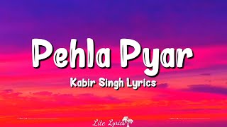 Pehla Pyar Lyrics  Kabir Singh  Shahid Kapoor Kiara Advani Armaan Malik [upl. by Leia]