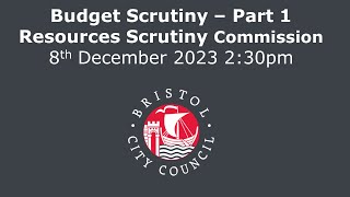 Budget scrutiny  Part 1 Resources Scrutiny Commission  Friday 8th December 2023 230 pm [upl. by Sopher]