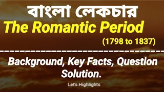 Romantic Period  Bengali Lecture  History of English Literature  Lets Highlights [upl. by Eleonore]