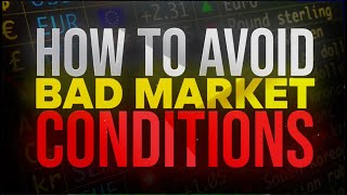 How To AVOID Bad Market Conditions [upl. by Artened]