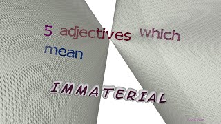 immaterial  5 adjectives which are synonyms of immaterial sentence examples [upl. by Melodee457]