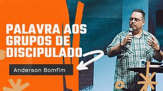 PALAVRA AOS GRUPOS DE DISCIPULADO Anderson Bomfim [upl. by Onilecram]