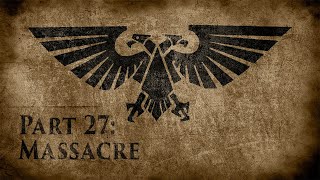 Warhammer 40000 Grim Dark Lore Part 27 – Massacre [upl. by Naryt700]