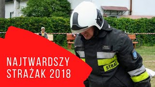 III Zawody o Tytuł quotNajtwardszego Strażakaquot  MIŁOMŁYN 2018 [upl. by Leicam]