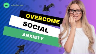 Overcoming Social Anxiety [upl. by Oirevlis]