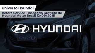 Hyundai  Before Service  Inspeção Gratuita da Hyundai Motor Brasil 12092015 [upl. by Baptista113]