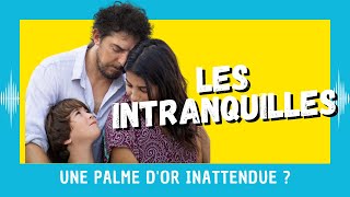 LES INTRANQUILLES  une Palme dOr inattendue  CRITIQUE [upl. by Halullat]