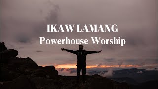 Ikaw Lamang  Powerhouse Worship Lyric Video [upl. by Pachston433]