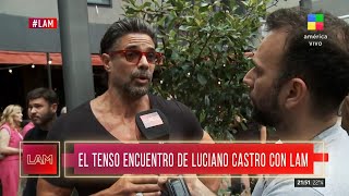 💥 El tenso encuentro entre Luciano Castro con LAM [upl. by Stroup]