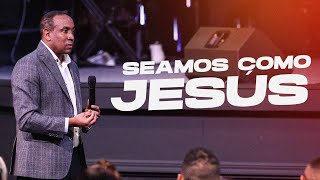 Seamos como Jesús  Pastor Juan Carlos Harrigan [upl. by Breger531]