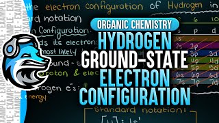 Hydrogen Ground State Electron Configuration  Organic Chemistry [upl. by Rhines]