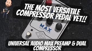 This Could Be The Most Versatile Compressor Pedal Yet  Universal Audio Max Compressor [upl. by Ottilie]