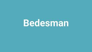 Bedesman Meaning and Pronunciation [upl. by Eeslehc]