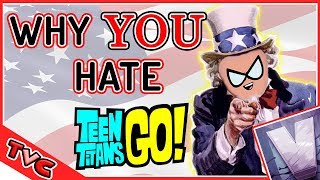 Why YOU Hate Teen Titans Go ft Vailskibum94 [upl. by Ojillek]