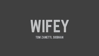 Tom Zanetti  Wifey feat Siobhan Lyrics [upl. by Karalynn]