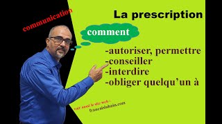 La prescription autoriserpermettreconseillerinterdireobliger quelqu’un à français pratique [upl. by Merrill]