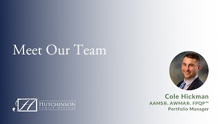 Meet Our Team Cole Hickman  Hutchinson Family Offices [upl. by Ruon]