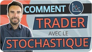 Comment TRADER avec le STOCHASTIQUE [upl. by Hanley]