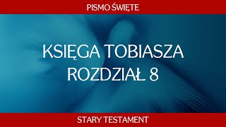 Księga Tobiasza  Rozdział 8 [upl. by Oettam97]