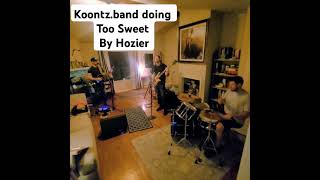 KOONTZband doing toosweet by Hozier [upl. by Mian]