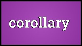 Corollary Meaning [upl. by Eseeryt]