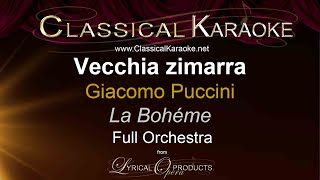 Vecchia zimarra La Boheme Puccini Full Orchestral Karaoke [upl. by Beverlie710]