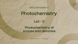 Photochemistry Lec 3  photoinduced rearrangement of enones and dienones  VNSGU  msc [upl. by Herring541]