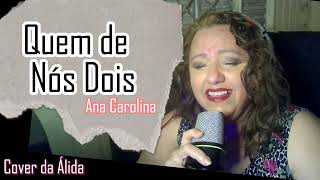 Quem De Nós Dois  Ana Carolina  Cover da Álida [upl. by Luigino]