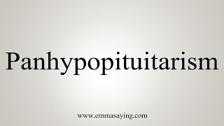 How To Say Panhypopituitarism [upl. by Swane]