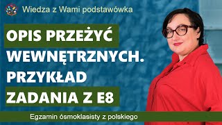 Opis przeżyć wewnętrznych Przykład zadania z egzaminu ósmoklasisty z polskiego [upl. by Laspisa]