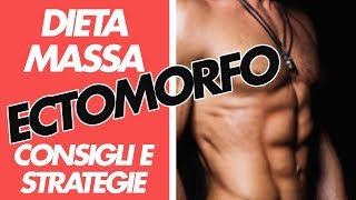 DIETA MASSA ECTOMORFO MUSCOLARE E ATROFICO  Le strategie migliori [upl. by Madalyn279]