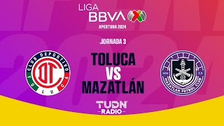 TOLUCA VS MAZATLÁN  EN VIVO 🔴JORNADA 3 LIGA MX APERTURA 2024 [upl. by Sherri46]