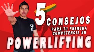 5 CONSEJOS PARA TU PRIMERA COMPETICION DE POWERLIFTING [upl. by Anirod]