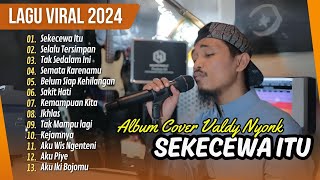 SEKECEWA ITU VALDY NYONK  SELALU TERSIMPAN  TAK SEDALAM INI  LAGU POP TERPOPULER 2024 [upl. by Apur]