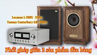 Test Amply Luxman L509X cao cấp nhất với loa Tannoy Canterbury GR cao cấp nhất thật tuyệt vời [upl. by Aitnom219]